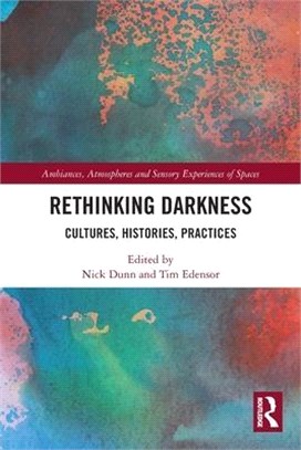 Rethinking Darkness: Cultures, Histories, Practices