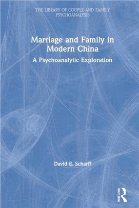 Marriage and Family in Modern China：A Psychoanalytic Exploration