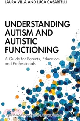 Understanding Autism and Autistic Functioning：A Guide for Parents, Educators and Professionals