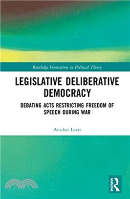 Legislative Deliberative Democracy：Debating Acts Restricting Freedom of Speech during War