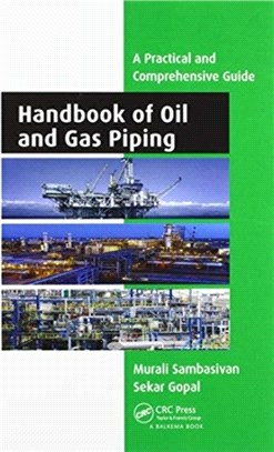 Handbook of Oil and Gas Piping：a Practical and Comprehensive Guide