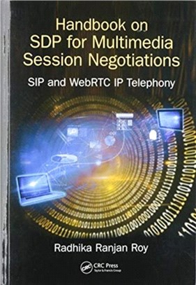 Handbook of SDP for Multimedia Session Negotiations：SIP and WebRTC IP Telephony