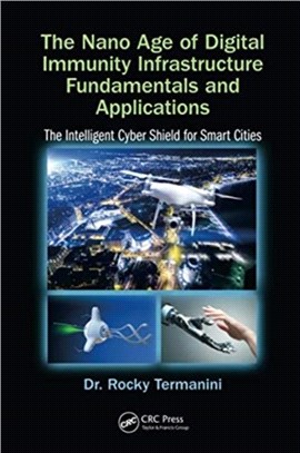 The Nano Age of Digital Immunity Infrastructure Fundamentals and Applications：The Intelligent Cyber Shield for Smart Cities