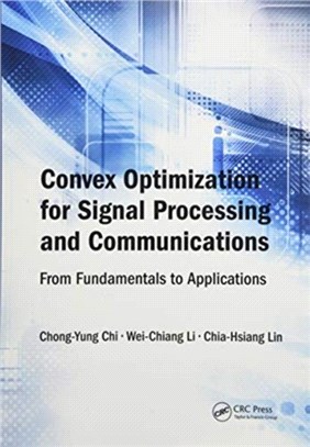 Convex Optimization for Signal Processing and Communications：From Fundamentals to Applications