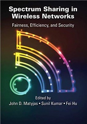 Spectrum Sharing in Wireless Networks：Fairness, Efficiency, and Security