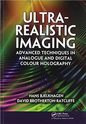 Ultra-Realistic Imaging：Advanced Techniques in Analogue and Digital Colour Holography