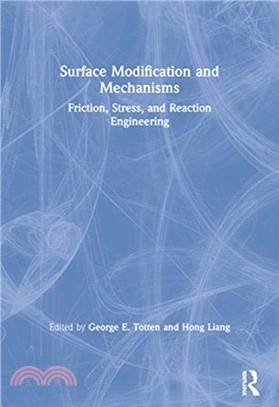 Surface Modification and Mechanisms：Friction, Stress, and Reaction Engineering