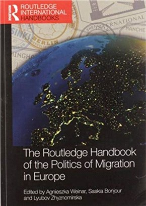 The Routledge Handbook of the Politics of Migration in Europe