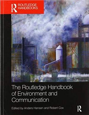 The Routledge Handbook of Environment and Communication