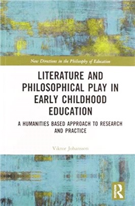 Literature and Philosophical Play in Early Childhood Education：A Humanities Based Approach to Research and Practice