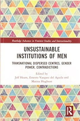 Unsustainable Institutions of Men：Transnational Dispersed Centres, Gender Power, Contradictions