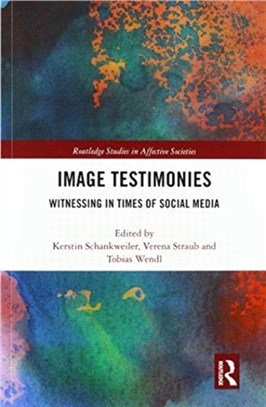 Image Testimonies：Witnessing in Times of Social Media