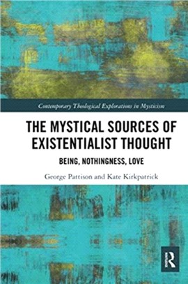 The Mystical Sources of Existentialist Thought：Being, Nothingness, Love