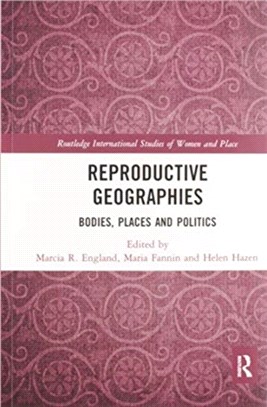 Reproductive Geographies：Bodies, Places and Politics