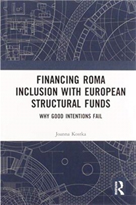 Financing Roma Inclusion with European Structural Funds：Why Good Intentions Fail