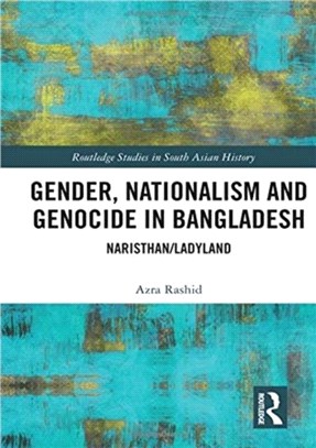 Gender, Nationalism, and Genocide in Bangladesh：Naristhan/Ladyland