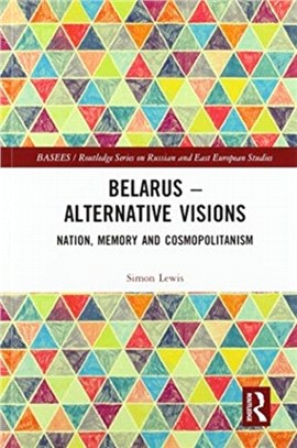 Belarus - Alternative Visions：Nation, Memory and Cosmopolitanism