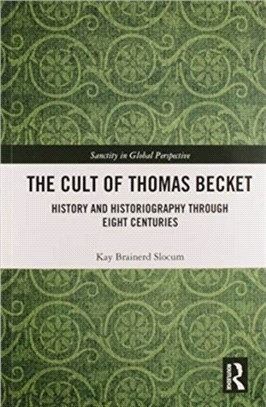 The Cult of Thomas Becket：History and Historiography through Eight Centuries
