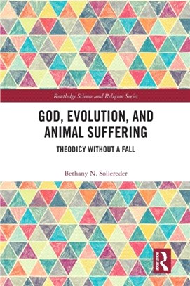 God, Evolution, and Animal Suffering：Theodicy without a Fall