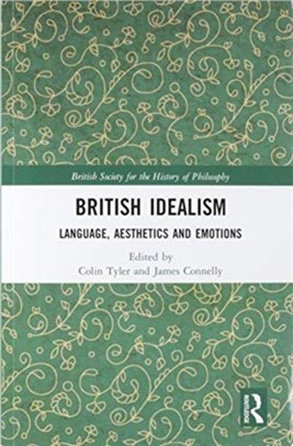 British Idealism：Language, Aesthetics and Emotions