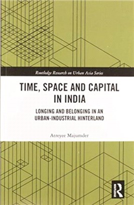 Time, Space and Capital in India：Longing and Belonging in an Urban-Industrial Hinterland