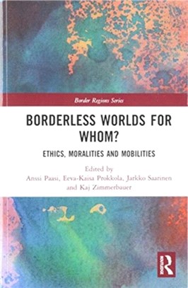 Borderless Worlds for Whom?：Ethics, Moralities and Mobilities