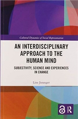 An Interdisciplinary Approach to the Human Mind：Subjectivity, Science and Experiences in Change