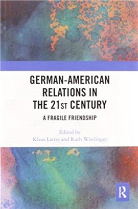 German-American Relations in the 21st Century：A Fragile Friendship