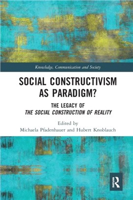 Social Constructivism as Paradigm?：The Legacy of The Social Construction of Reality