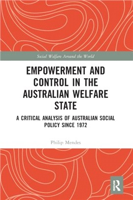 Empowerment and Control in the Australian Welfare State：A Critical Analysis of Australian Social Policy Since 1972