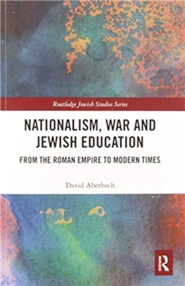 Nationalism, War and Jewish Education：From the Roman Empire to Modern Times