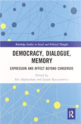 Democracy, Dialogue, Memory：Expression and Affect Beyond Consensus