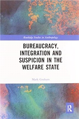 Bureaucracy, Integration and Suspicion in the Welfare State