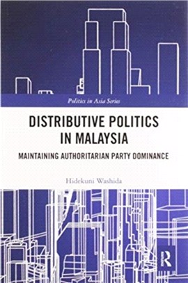 Distributive Politics in Malaysia：Maintaining Authoritarian Party Dominance