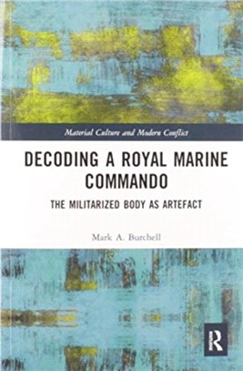 Decoding a Royal Marine Commando：The Militarized Body as Artefact