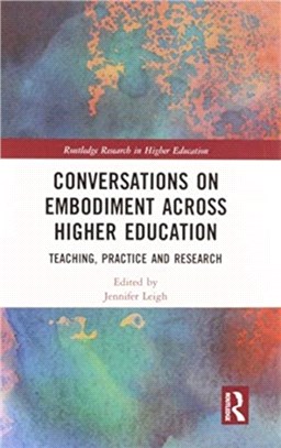 Conversations on Embodiment Across Higher Education：Teaching, Practice and Research