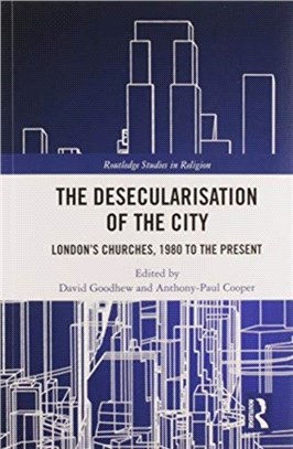 The Desecularisation of the City：London's Churches, 1980 to the Present