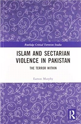 Islam and Sectarian Violence in Pakistan：The Terror Within