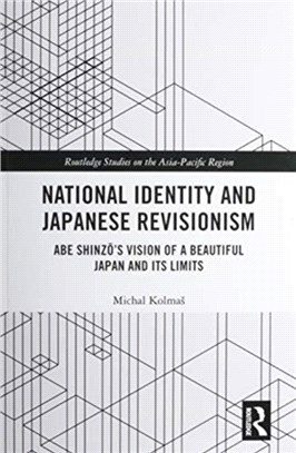 National Identity and Japanese Revisionism：Abe Shinzo's vision of a beautiful Japan and its limits