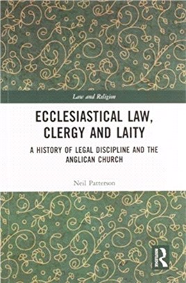 Ecclesiastical Law, Clergy and Laity：A History of Legal Discipline and the Anglican Church