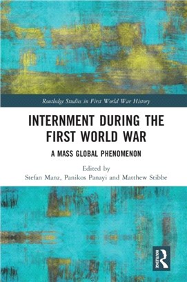 Internment during the First World War：A Mass Global Phenomenon