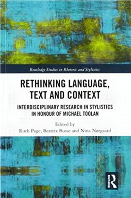 Rethinking Language, Text and Context：Interdisciplinary Research in Stylistics in Honour of Michael Toolan