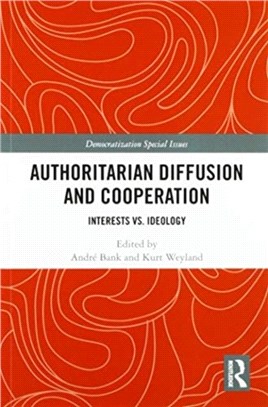 Authoritarian Diffusion and Cooperation：Interests vs. Ideology