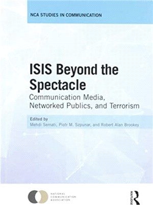 ISIS Beyond the Spectacle：Communication Media, Networked Publics, and Terrorism