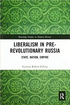 Liberalism in Pre-revolutionary Russia：State, Nation, Empire