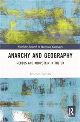 Anarchy and Geography：Reclus and Kropotkin in the UK