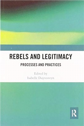 Rebels and Legitimacy：Processes and Practices