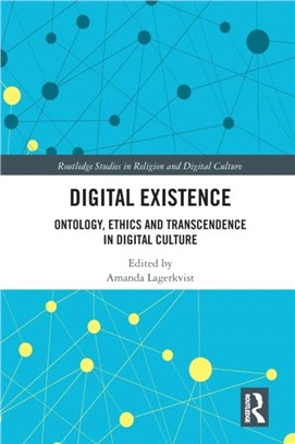 Digital Existence：Ontology, Ethics and Transcendence in Digital Culture