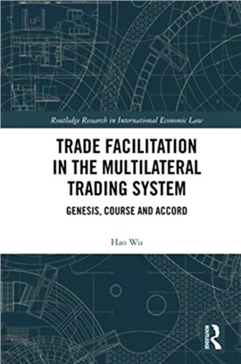 Trade Facilitation in the Multilateral Trading System：Genesis, Course and Accord