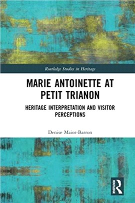 Marie Antoinette at Petit Trianon：Heritage Interpretation and Visitor Perceptions